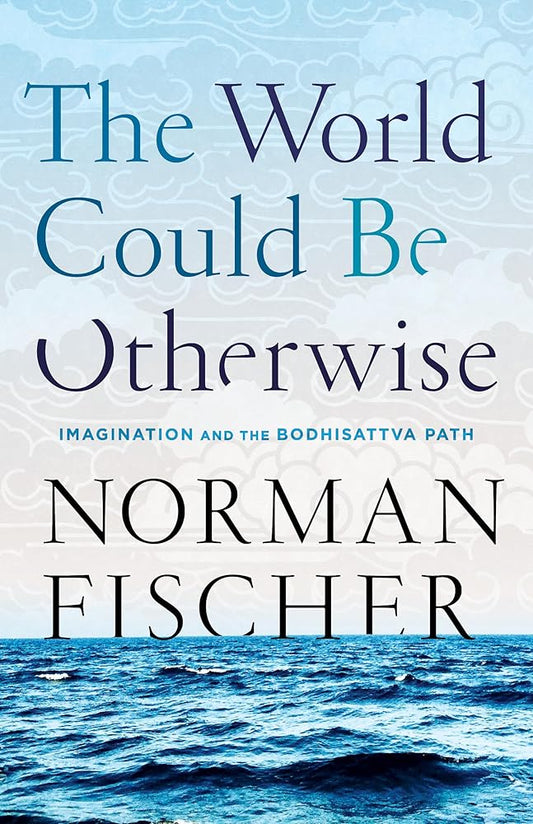 The World Could Be Otherwise: Imagination and the Bodhisattva Path cover image