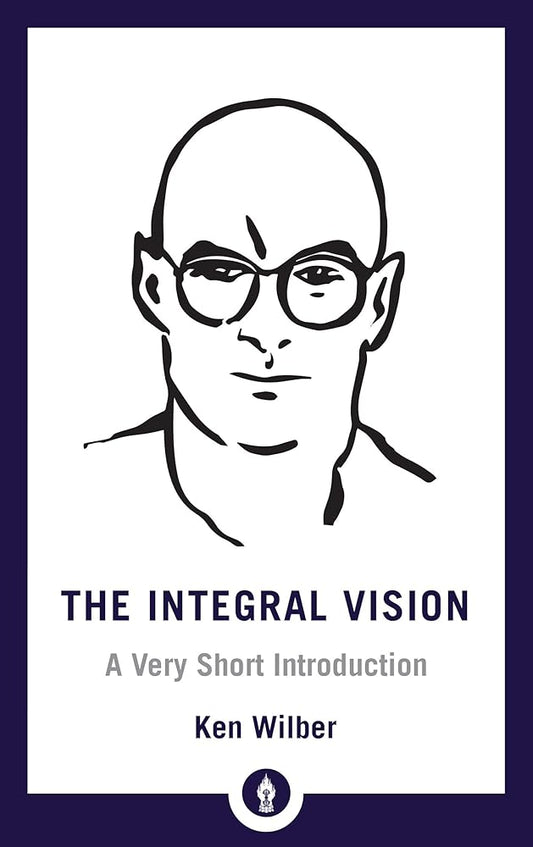 The Integral Vision: A Very Short Introduction (Shambhala Pocket Library) cover image