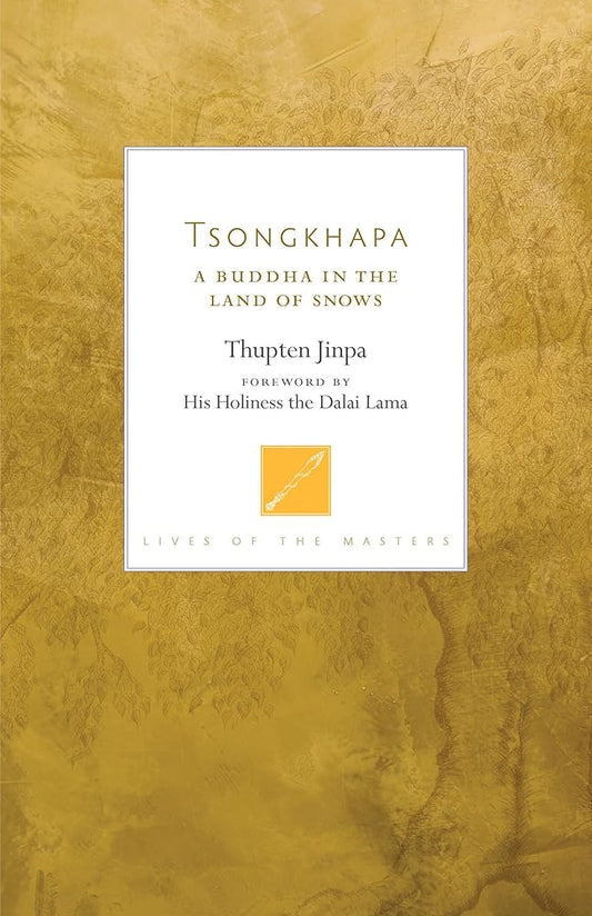 Tsongkhapa: A Buddha in the Land of Snows (Lives of the Masters) cover image