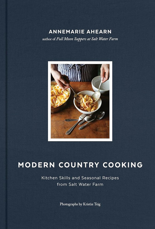 Modern Country Cooking: Kitchen Skills and Seasonal Recipes from Salt Water Farm cover image