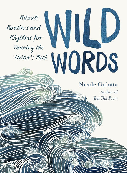 Wild Words: Rituals, Routines, and Rhythms for Braving the Writer's Path cover image