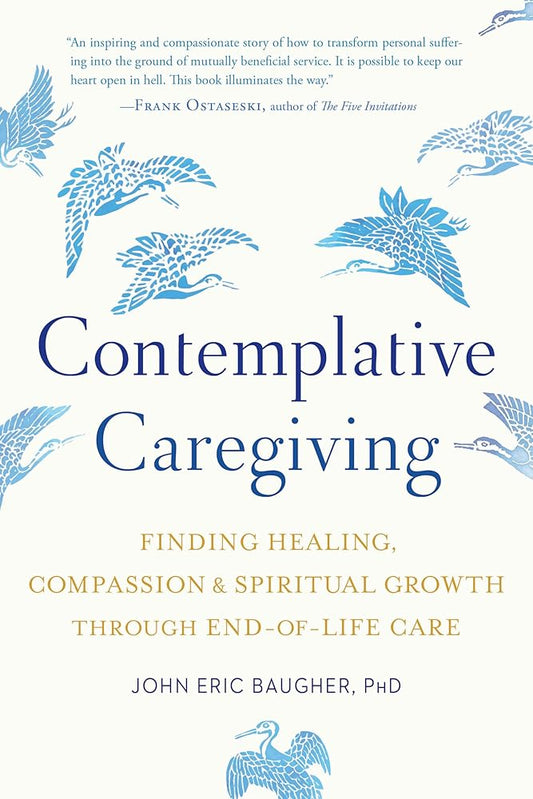 Contemplative Caregiving: Finding Healing, Compassion, and Spiritual Growth through End-of-Life Care cover image