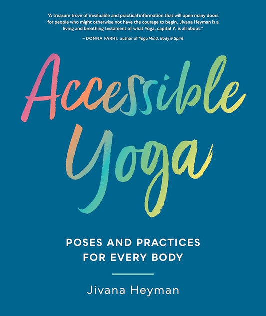 Accessible Yoga: Poses and Practices for Every Body cover image