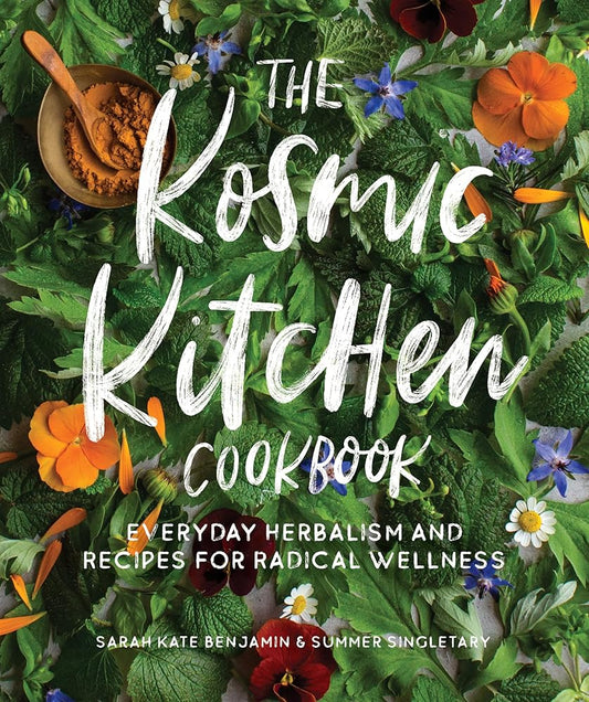 The Kosmic Kitchen Cookbook: Everyday Herbalism and Recipes for Radical Wellness cover image