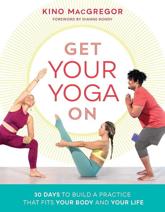 Get Your Yoga On: 30 Days to Build a Practice That Fits Your Body and Your Life cover image