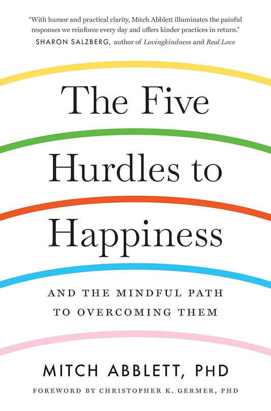 The Five Hurdles to Happiness: And the Mindful Path to Overcoming Them cover image