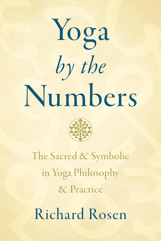 Yoga by the Numbers: The Sacred and Symbolic in Yoga Philosophy and Practice cover image