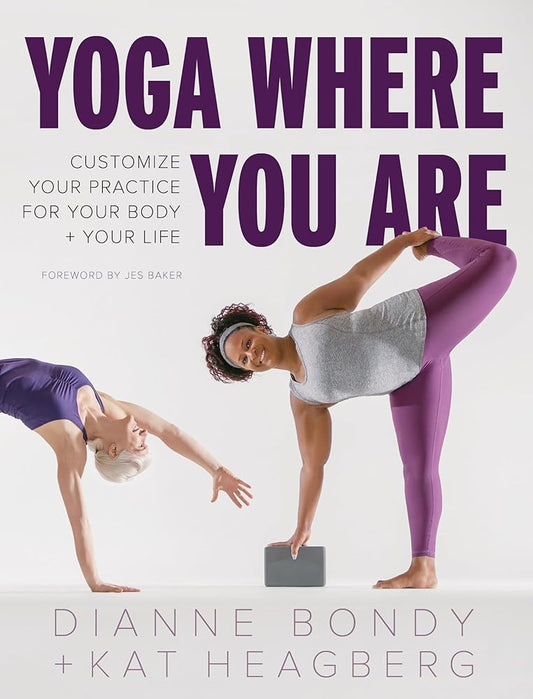 Yoga Where You Are: Customize Your Practice for Your Body and Your Life cover image