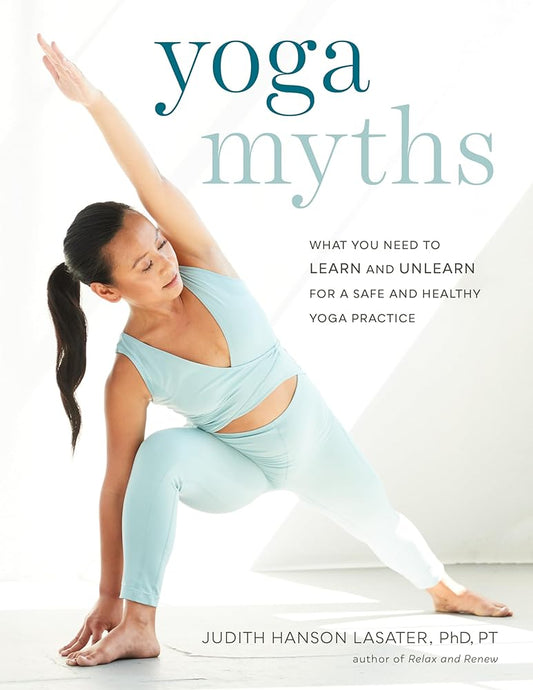 Yoga Myths: What You Need to Learn and Unlearn for a Safe and Healthy Yoga Practice cover image
