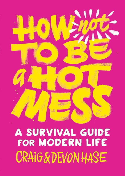 How Not to Be a Hot Mess: A Survival Guide for Modern Life cover image