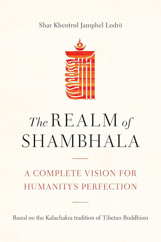 The Realm of Shambhala: A Complete Vision for Humanity's Perfection cover image