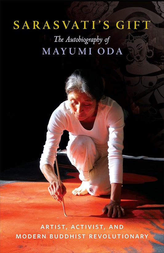 Sarasvati's Gift: The Autobiography of Mayumi Oda--Artist, Activist, and Modern Buddhist Revolutionary cover image