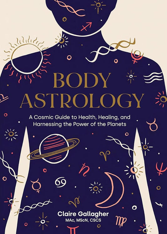 Body Astrology: A Cosmic Guide to Health, Healing, and Harnessing the Power of the Planets cover image