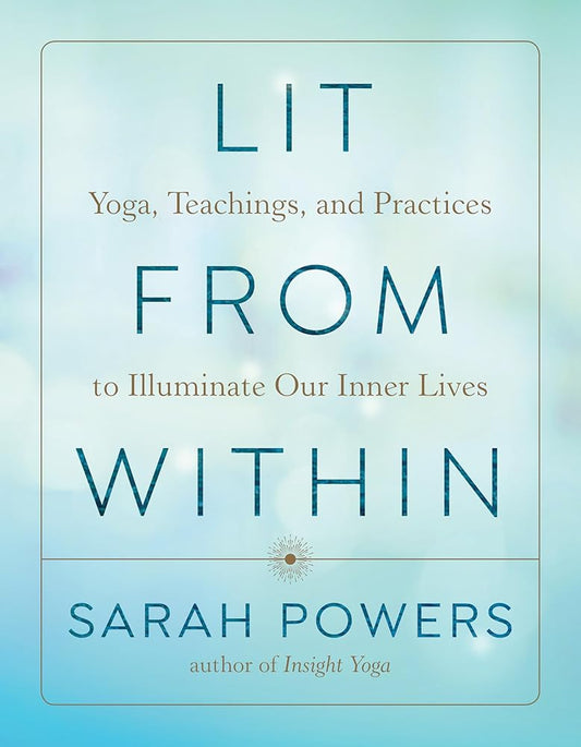Lit from Within: Yoga, Teachings, and Practices to Illuminate Our Inner Lives cover image