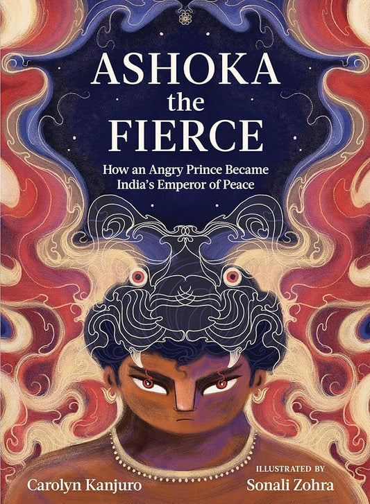 Ashoka the Fierce: How an Angry Prince Became India's Emperor of Peace cover image