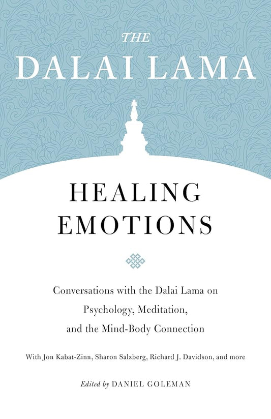 Healing Emotions: Conversations with the Dalai Lama on Psychology, Meditation, and the Mind-Body Connection (Core Teachings of Dalai Lama) cover image