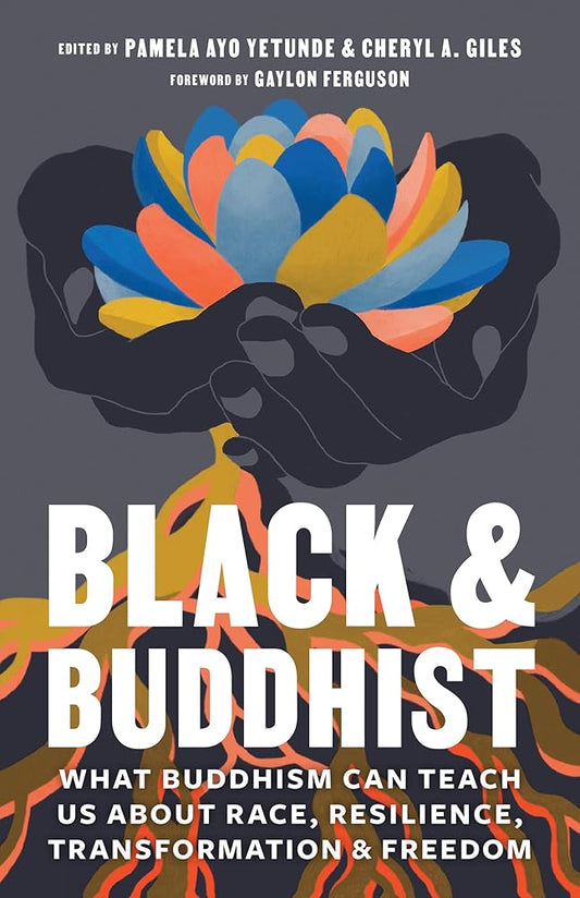 Black and Buddhist: What Buddhism Can Teach Us about Race, Resilience, Transformation, and Freedom cover image