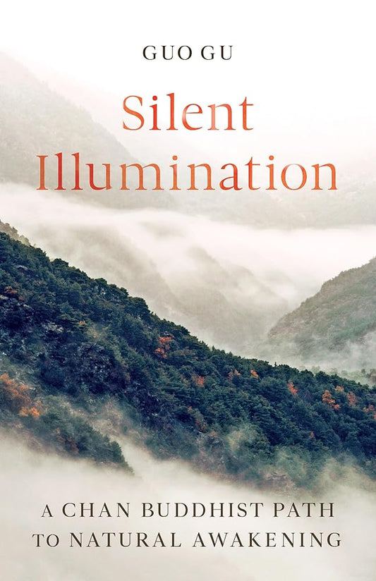 Silent Illumination: A Chan Buddhist Path to Natural Awakening cover image