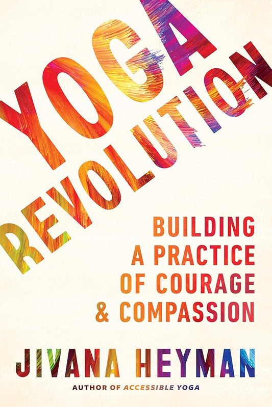 Yoga Revolution: Building a Practice of Courage and Compassion cover image