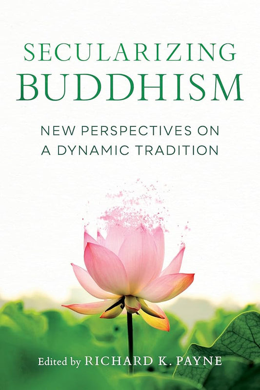 Secularizing Buddhism: New Perspectives on a Dynamic Tradition cover image