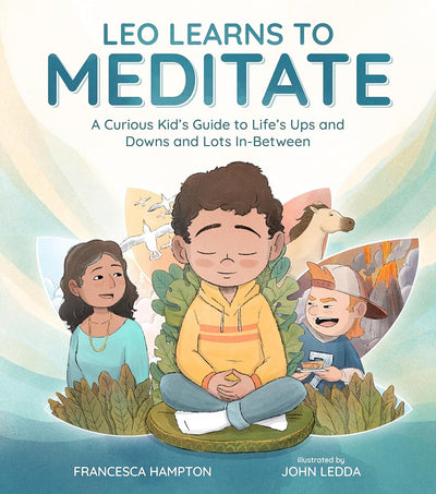 Leo Learns to Meditate: A Curious Kid's Guide to Life's Ups and Downs and Lots In-Between cover image