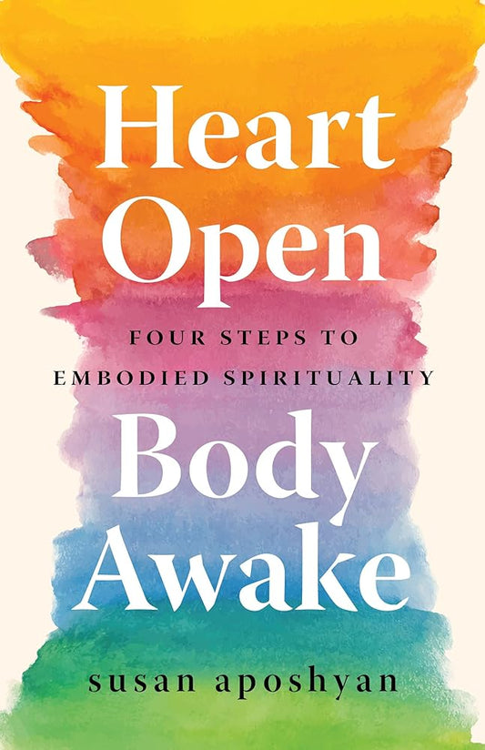 Heart Open, Body Awake: Four Steps to Embodied Spirituality cover image