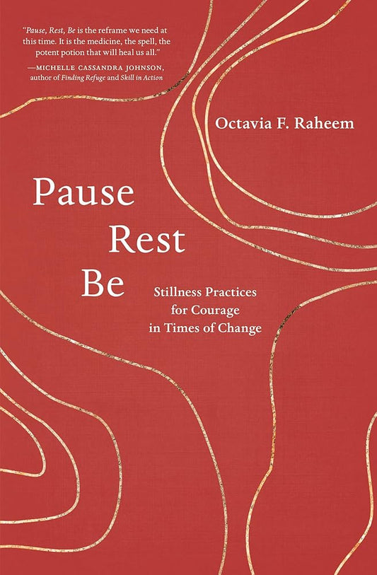 Pause, Rest, Be: Stillness Practices for Courage in Times of Change cover image