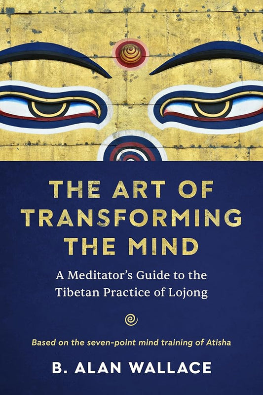 The Art of Transforming the Mind: A Meditator's Guide to the Tibetan Practice of Lojong cover image