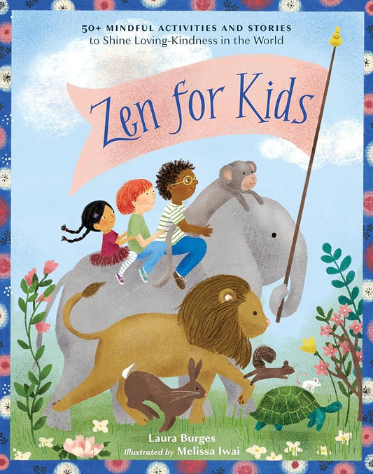 Zen for Kids: 50+ Mindful Activities and Stories to Shine Loving-Kindness in the World cover image