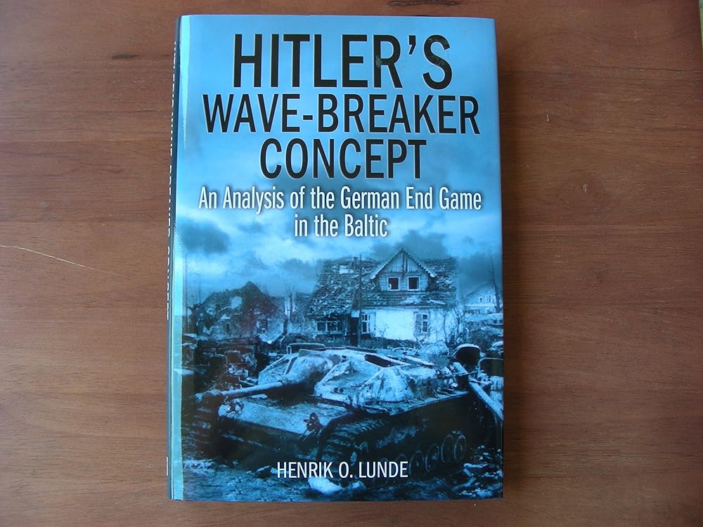 Hitler's Wave-Breaker Concept: An Analysis of the German End Game in the Baltic cover image