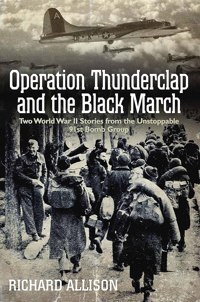 Operation Thunderclap and the Black March: Two World War II Stories from the Unstoppable 91st Bomb Group cover image