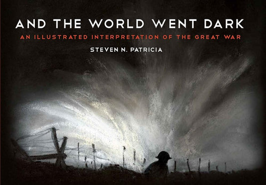 And the World Went Dark: An Illustrated Interpretation of the Great War cover image