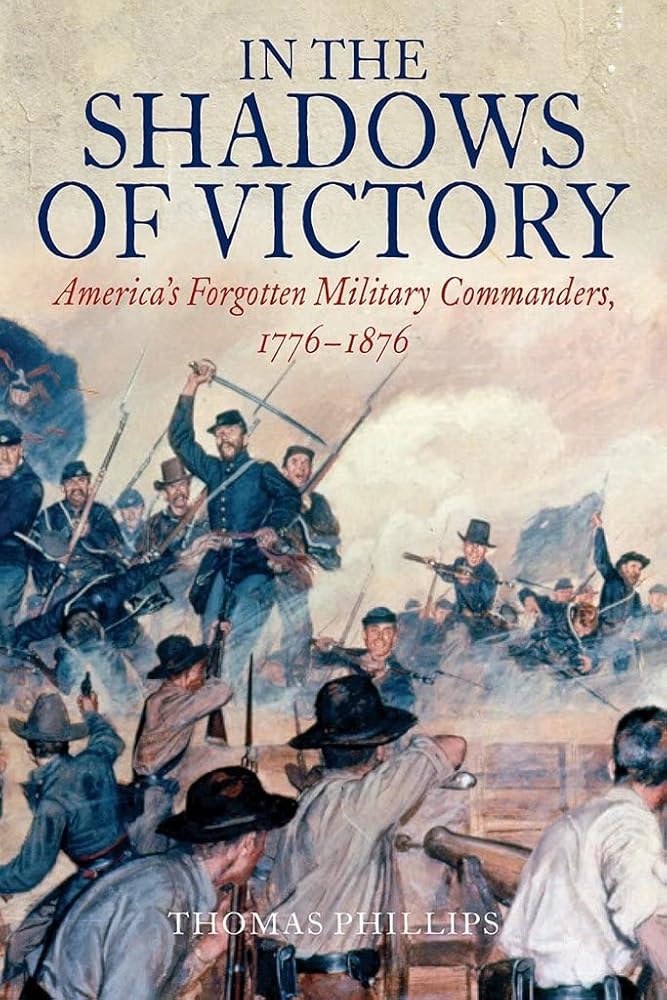 In the Shadows of Victory: America's Forgotten Military Leaders, 1776-1876 cover image