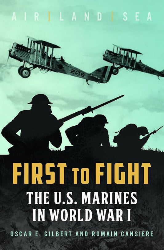 First to Fight: The U.S. Marines in World War I cover image