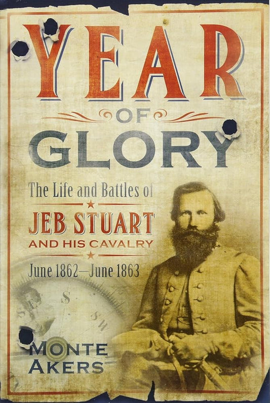 Year of Glory: The Life and Battles of Jeb Stuart and His Cavalry, June 1862-June 1863 cover image