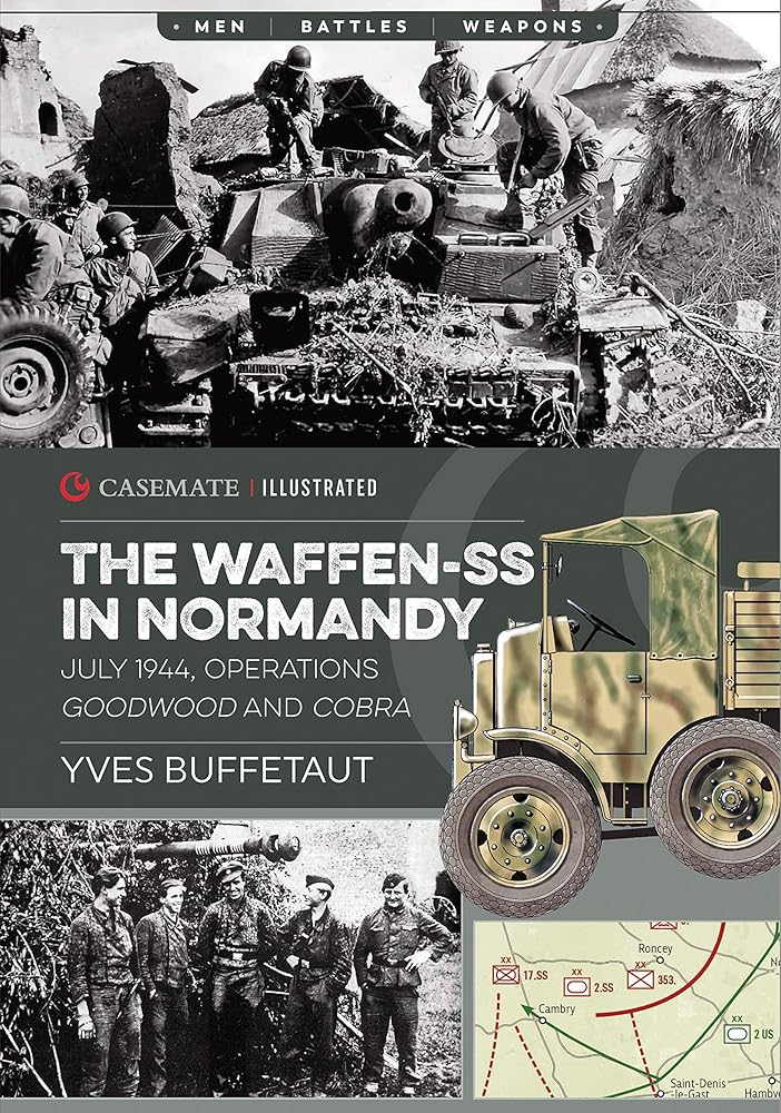The Waffen-SS in Normandy, July 1944: Operations Goodwood and Cobra (Casemate Illustrated) cover image