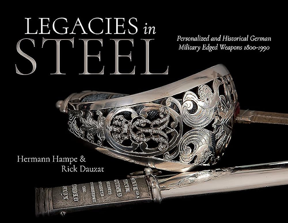Legacies in Steel: Personalized and Historical German Military Edged Weapons 1800-1990 cover image