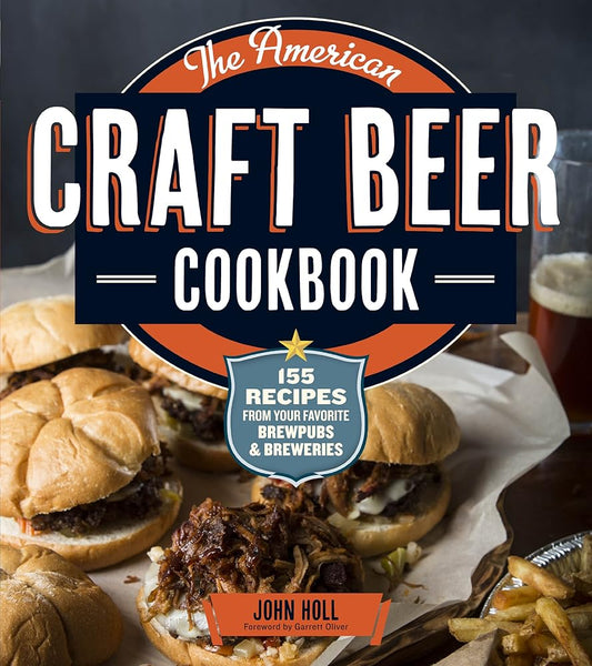 The American Craft Beer Cookbook: 155 Recipes from Your Favorite Brewpubs and Breweries cover image