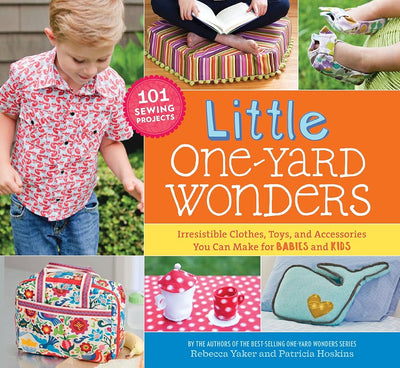 Little One-Yard Wonders: Irresistible Clothes, Toys, and Accessories You Can Make for Babies and Kids cover image