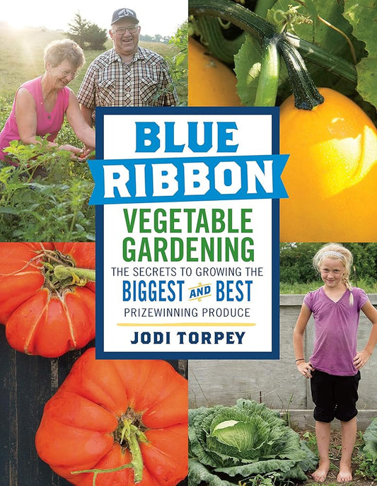 Blue Ribbon Vegetable Gardening: The Secrets to Growing the Biggest and Best Prizewinning Produce cover image