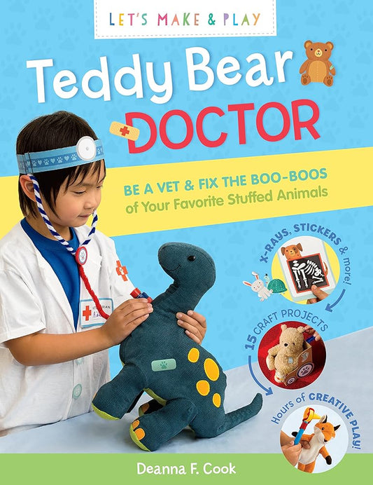Teddy Bear Doctor: A Let's Make & Play Book: Be a Vet & Fix the Boo-Boos of Your Favorite Stuffed Animals cover image