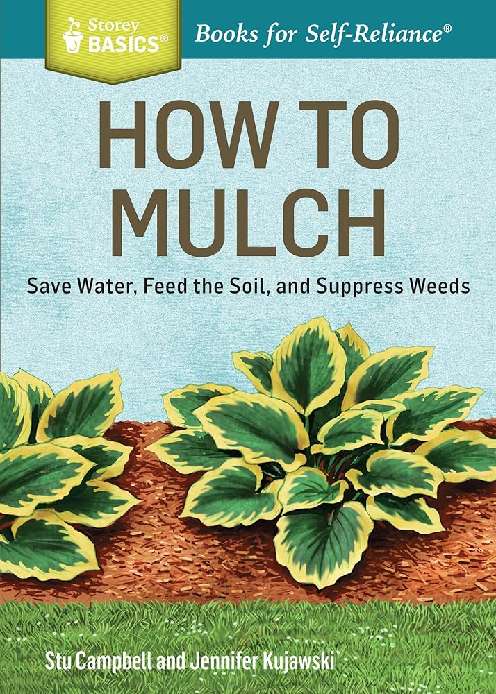 How to Mulch: Save Water, Feed the Soil, and Suppress Weeds. A Storey BASICS®Title cover image