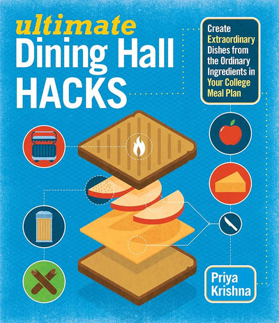 Ultimate Dining Hall Hacks: Create Extraordinary Dishes from the Ordinary Ingredients in Your College Meal Plan cover image