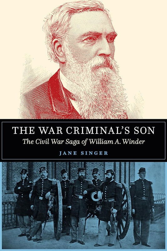 The War Criminal's Son: The Civil War Saga of William A. Winder cover image