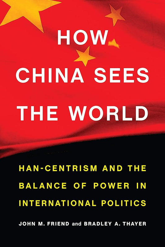 How China Sees the World: Han-Centrism and the Balance of Power in International Politics cover image