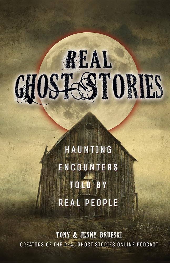Real Ghost Stories: Haunting Encounters Told by Real People cover image