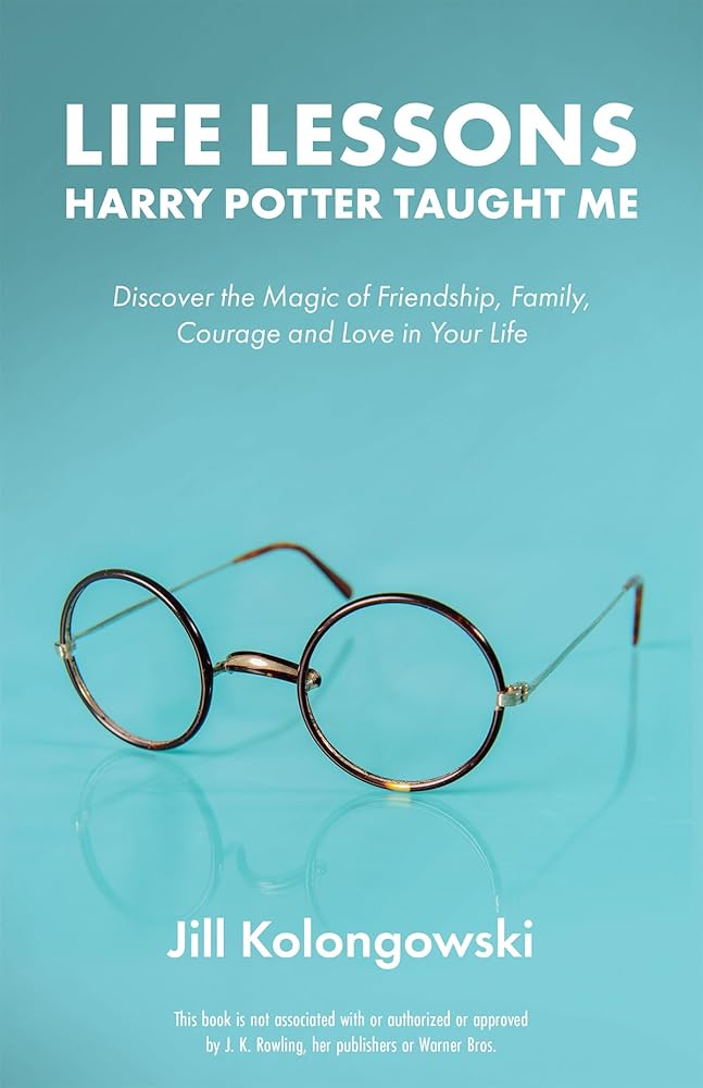 Life Lessons Harry Potter Taught Me: Discover the Magic of Friendship, Family, Courage, and Love in Your Life cover image