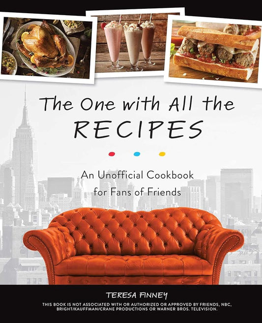 The One with All the Recipes: An Unofficial Cookbook for Fans of Friends cover image