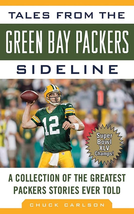 Tales from the Green Bay Packers Sideline: A Collection of the Greatest Packers Stories Ever Told (Tales from the Team) cover image