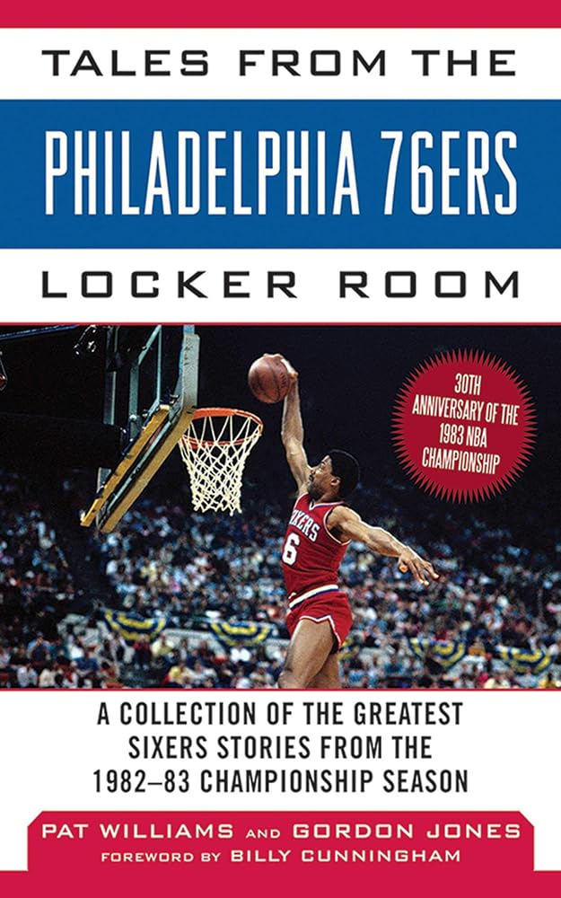 Tales from the Philadelphia 76ers Locker Room: A Collection of the Greatest Sixers Stories from the 1982-83 Championship Season (Tales from the Team) cover image